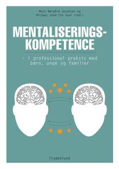 Mentaliseringskompetence : i professionel praksis med børn, unge og familier