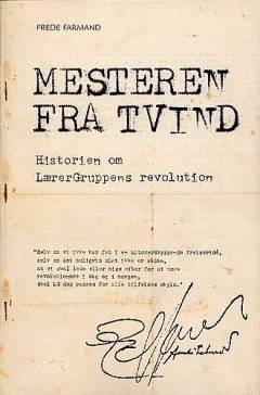 Mesteren fra Tvind : historien om lærerGruppens revolution