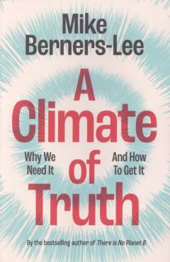 A climate of truth : why we need it and how to get it