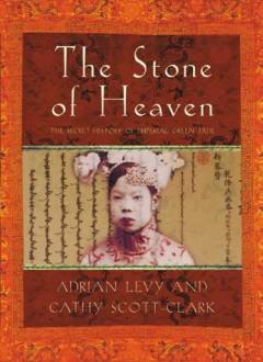 The stone of heaven : the secret history of imperial green jade