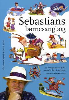 Sebastians børnesangbog : 32 forrygende sange fra musicals, film, tv og plade