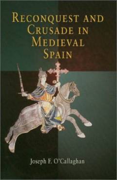 Reconquest and crusade in medieval Spain