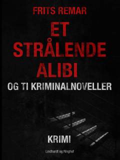 Et strålende alibi og ti kriminalnoveller