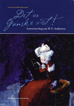 Det er ganske vist! : lærerens bog om H.C. Andersen