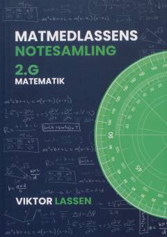 Matmedlassen, 2.G, matematik, notesamling : alt matematik du skal bruge i 2.G - forklaret let og forståeligt