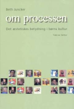 Om processen : det æstetiskes betydning i børns kultur