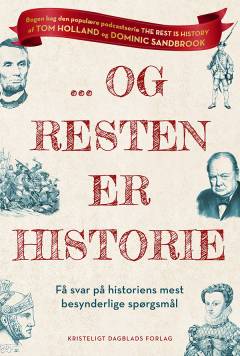 - og resten er historie : få svar på historiens mest besynderlige spørgsmål