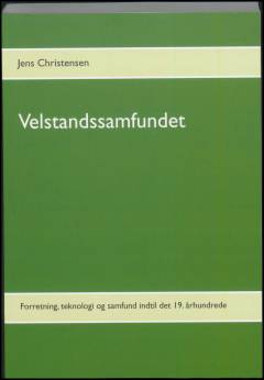 Velstandssamfundet. Bind 1 : Forretning, teknologi og samfund indtil det 19. århundrede