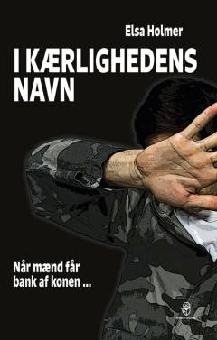 I kærlighedens navn : når mænd får bank af konen