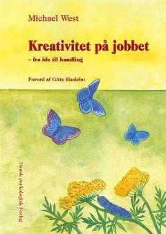 Kreativitet på jobbet : fra idé til handling