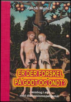 Er der forskel på godt og ondt? : lærebog i etik med diskussionsspørgsmål