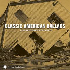 Classic American ballads : from Smithsonian Folkways