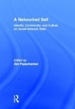 A networked self : identity, community, and culture on social network sites