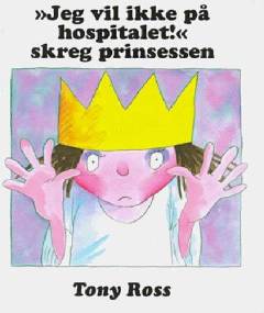 "Jeg vil ikke på hospitalet!" skreg prinsessen
