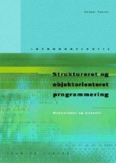 Introduktion til struktureret og objektorienteret programmering : mekanismer og metoder