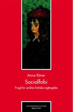 Socialfobi : frygt for andres kritiske iagttagelse