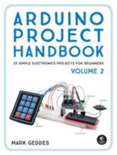Arduino project handbook : complete guide to creating with Arduino. Volume 2 : 25 simple electronics projects for beginners