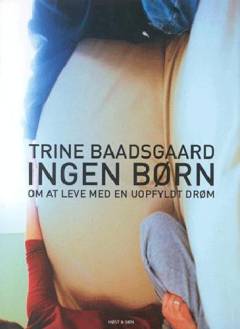 Ingen børn : om at leve med en uopfyldt drøm
