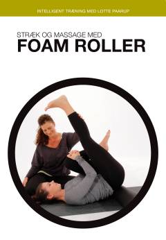 Stræk og massage med foam roller