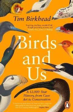 Birds and us : a 12,000 year history, from cave art to conservation