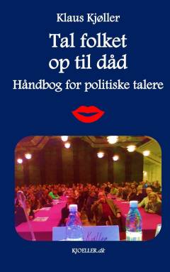 Tal folket op til dåd : håndbog for politiske talere