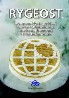Rygeost : en gammel fynsk specialitet - som her i al beskedenhed - blander sig på mere end 117 forskellige måder : ca. 140 opskrifter
