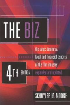 The biz : the basic business, legal and financial aspects of the film industry