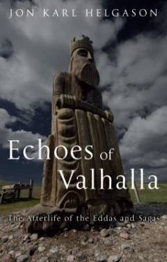 Echoes of Valhalla : the afterlife of the eddas and sagas