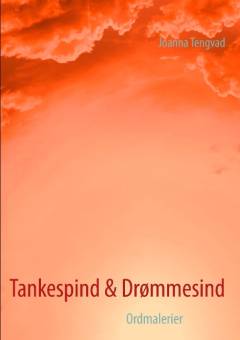 Tankespind & drømmesind : ordmalerier