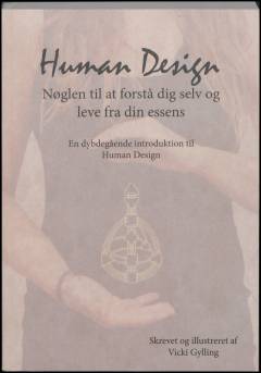 Human design : nøglen til at forstå dig selv og leve fra din essens