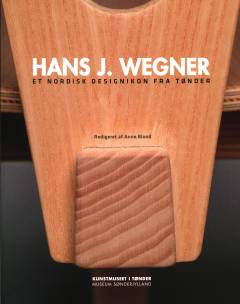 Hans J. Wegner : et nordisk designikon fra Tønder