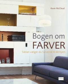 Bogen om farver : sådan vælger du farverne til dit hjem