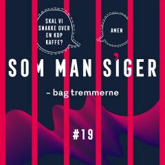 Som man siger. 19 : Bag tremmerne