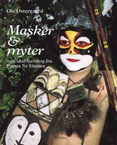 Masker & myter : en aktivitetsbog fra Papua Ny Guinea