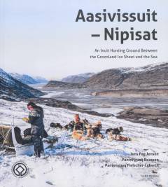 Aasivissuit - Nipisat : an inuit hunting ground between the Greenland ice sheet and the sea