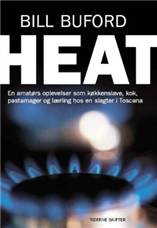 Heat : en amatørs oplevelser som køkkenslave, kok, pastamager og lærling hos en slagter i Toscana