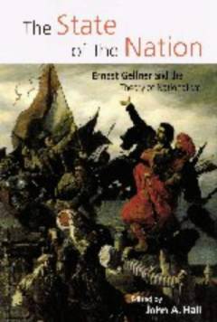 The state of the nation : Ernest Gellner and the theory of nationalism