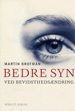 Bedre syn ved bevidsthedsændring : (din indre guide til klart syn)