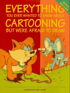 Everything you ever wanted to know about cartooning but were afraid to draw