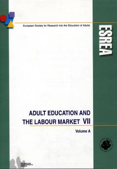 Adult education and the labour market VII. Volume A. : Papers from the 7th seminar of the ESRA Research Network Roskilde May 2002