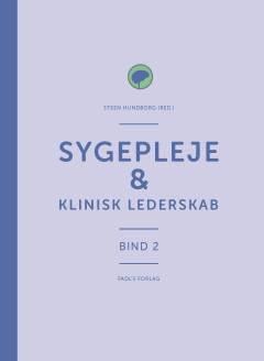 Sygepleje. Bind 2 : Klinisk lederskab
