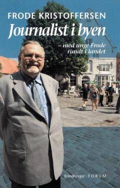 Journalist i byen : med unge Frode rundt i landet