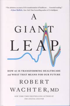 A giant leap : how AI is transforming healthcare and what that means for our future