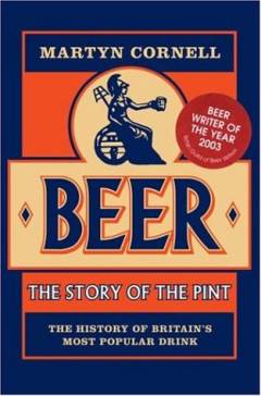 Beer : the story of the pint : the history of Britain's most popular drink