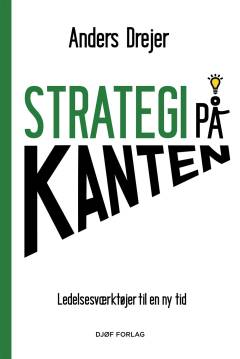 Strategi på kanten : ledelsesværktøjer til en ny tid