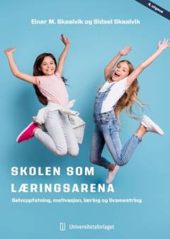 Skolen som læringsarena : selvoppfatning, motivasjon, læring og livsmestring