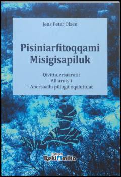 Pisiniarfitoqqami misigisapiluk : qivittulersaarutit, alliarutsit, anersaallu pillugit oqaluttuat