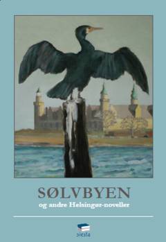 Sølvbyen og andre Helsingør-noveller