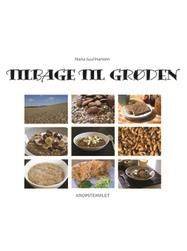 Tilbage til grøden : nemt, sundt og godt