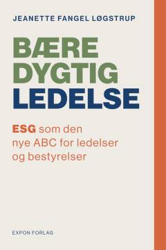 Bæredygtig ledelse : ESG som den nye ABC for ledelser og bestyrelser
